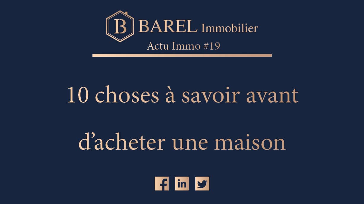 10 Choses à Savoir Avant D'acheter Une Maison | Barel Immobilier ...